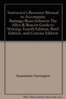Instructor's Resource Manual to Accompany Ramage/Bean/Johnson The Allyn  Beacon Guide to Writing Fourth Edition Brief Edition and Concise Edition