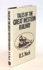 Tales of the Great Western Railway Informal Recollections of a NearLifetime's Association With the Line