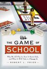 The Game of School Why We All Play It How It Hurts Kidsand What It Will Take to Change It