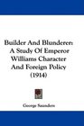 Builder And Blunderer A Study Of Emperor Williams Character And Foreign Policy