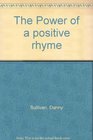 The Power of a positive rhyme