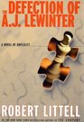 The Defection of A J Lewinter A Novel of Duplicity