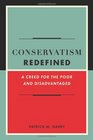 Conservatism Redefined A Creed for the Poor and Disadvantaged