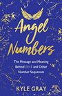 Angel Numbers The Message and Meaning Behind 1111 and Other Number Sequences