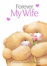 Forever My Wife A Forever Friends Giftbook