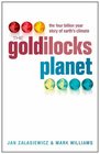 The Goldilocks Planet The 4 Billion Year Story of Earth's Climate