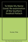 To Make My Name Good A Reexamination of the Southern Kwakiutl Potlatch