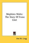 Mephisto Waltz The Story Of Franz Liszt