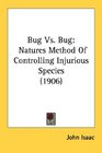 Bug Vs Bug Natures Method Of Controlling Injurious Species