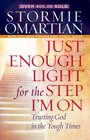 Just Enough Light for the Step I\'m On: Trusting God in the Tough Times