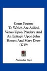 Court Poems To Which Are Added Verses Upon Prudery And An Epitaph Upon John Hewett And Mary Drew