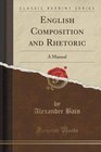 English Composition and Rhetoric A Manual