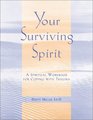 Your Surviving Spirit A Spiritual Workbook for Coping with Trauma