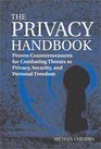 Privacy Handbook  Proven Countermeasures for Combating Threats to Privacy Security and Personal Freedom