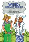 Weed Grow It Cook It a Simple Guide to Cultivating and Cooking Marijuana