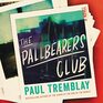 The Pallbearers Club A Novel