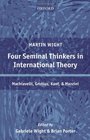 Four Seminal Thinkers in International Theory Machiavelli Grotius Kant and Mazzini