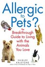 Allergic to Pets  The Breakthrough Guide to Living with the Animals You Love