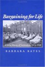 Bargaining for Life A Social History of Tuberculosis 18761938