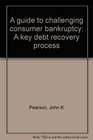 A guide to challenging consumer bankruptcy A key debt recovery process