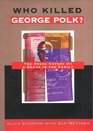 Who Killed George Polk The Press Covers Up a Death in the Family