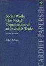Social Work The Social Organisation of an Invisible Trade
