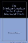 The MexicanAmerican Border Region Issues and Trends