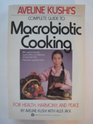 Aveline Kushi's Complete Guide to Macrobiotic Cooking For Health Harmony and Peace