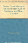 Flower Garden Designs Penelope Hobhouse on Gardening and Flower Gardens
