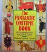 The Fantastic Costume Book 40 Complete Patterns to Amaze  Amuse