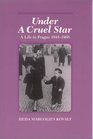Under a Cruel Star A Life in Prague 19411968