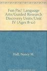 Fun Pac Language Arts/Guided Research Discovery Units/Unit IV