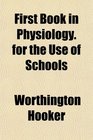First Book in Physiology for the Use of Schools