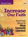 Increase Our Faith Parish Prayer Services for Whole Community Catechesis