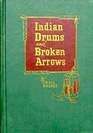 Indian Drums and Broken Arrows