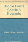 Bonnie Prince Charlie A Biography