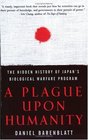 A Plague upon Humanity The Hidden History of Japan's Biological Warfare Program