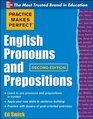 Practice Makes Perfect English Pronouns and Prepositions Second Edition