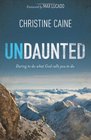 Undaunted Daring to Do What God Calls You to Do