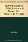 Nuffield Science 1316 Atoms and Molecules Tchrs'Gde