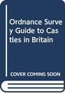 Ordnance Survey Guid to Castles in Briatain