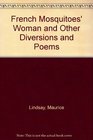French Mosquitoes' Woman and Other Diversions and Poems