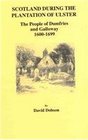 Scotland during the Plantation of Ulster: The People of Dumfries and Galloway, 1600-1699