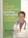 The Natural Physician's Healing Therapies Proven Remedies that Medical Doctors Don't Know About