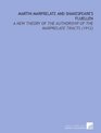 Martin Marprelate and Shakespeare's Fluellen A New Theory of the Authorship of the Marprelate Tracts
