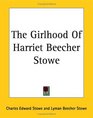 The Girlhood of Harriet Beecher Stowe