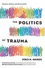 The Politics of Trauma Somatics Healing and Social Justice