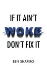If It Ain't Woke Don't Fix It