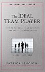 The Ideal Team Player: How to Recognize and Cultivate The Three Essential Virtues