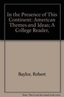 In the Presence of This Continent American Themes and Ideas A College Reader